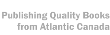 Publishing Quality Books from Atlantic Canada